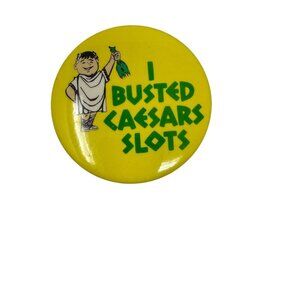 Vintage "I Busted Caesars Slots" Pinback Button Pin Casino Collectible Souvenir